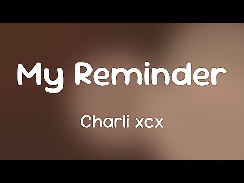 Charli xcx - My Reminder  [Lyrics]