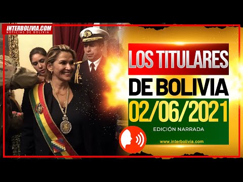? LOS TITULARES DE BOLIVIA 2 DE JUNIO 2021 [ NOTICIAS DE BOLIVIA ] EDICIÓN NARRADA ?