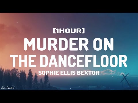 Sophie Ellis Bextor - Murder On The Dancefloor (Lyrics) [1HOUR]