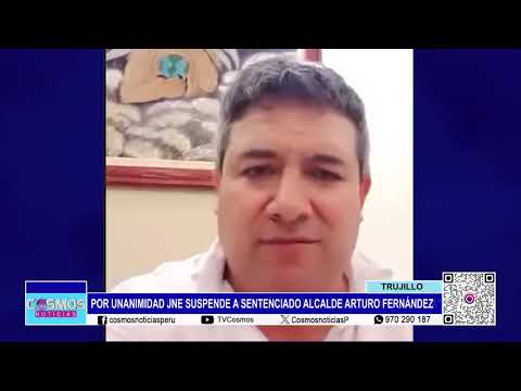 Por unanimidad JNE suspende a sentenciado alcalde Arturo Fernández