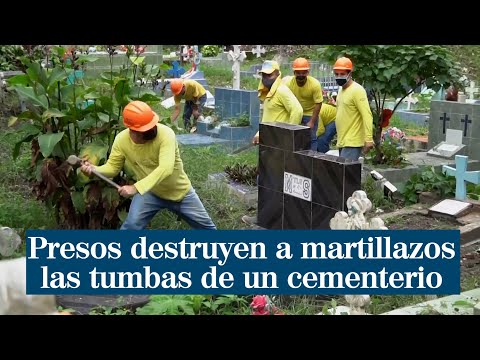 Presos destruyen a martillazo limpio las tumbas de un cementerio de El Salvador
