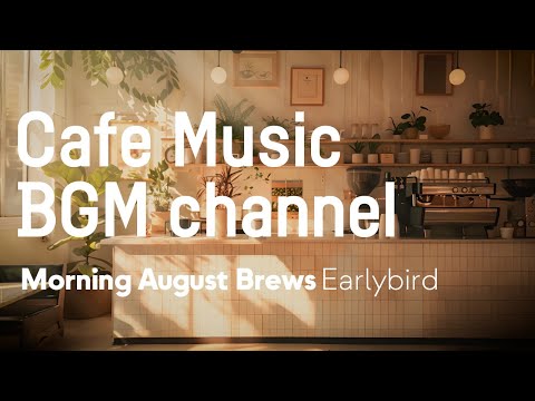 Cafe Music BGM channel - Earlybird (Official Music Video)