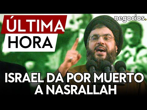 ÚLTIMA HORA | Israel da por muerto a Nasrallah en el ataque masivo contra Hezbolá en el Líbano