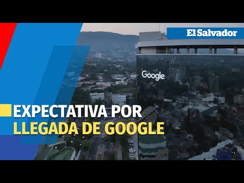 Llega Google a El Salvador