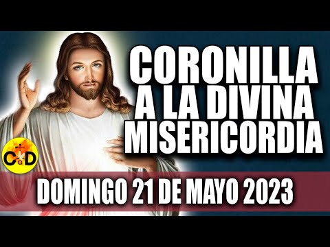 CORONILLA A LA DIVINA MISERICORDIA DE HOY DOMINGO 21 DE MAYO DE 2023 Rosario dela Misericordia