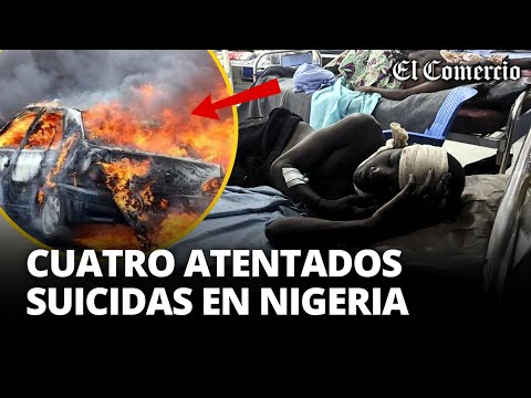 ATENTADOS EN NIGERIA: detonan EXPLOSIVOS y dejan decenas de MUERTOS Y HERIDOS | El Comercio