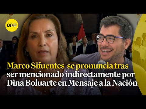 'Caso Rolex': Marco Sifuentes responde a indirecta mención en mensaje de Dina Boluarte