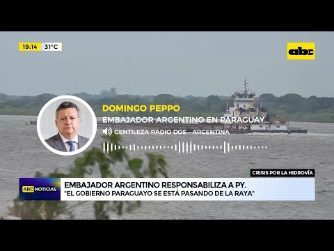 Embajador argentino sobre hidrovía: ‘‘El gobierno paraguayo se pasa de la raya”