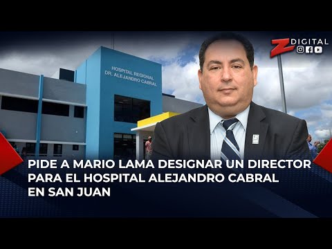 Jimmy Duval pide a Mario Lama designar un director para el Hospital Alejandro Cabral en San Juan