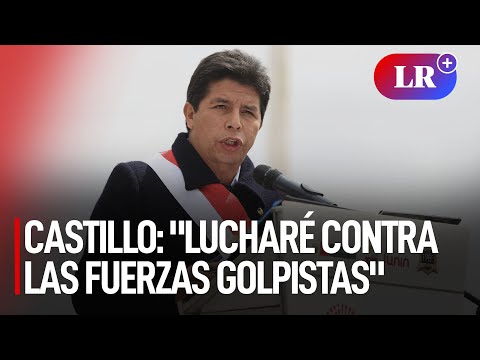 Pedro Castillo anuncia cruzada nacional: Lucharé contra las fuerzas golpistas | #LR