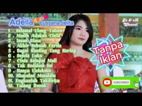 Adella Hit's 2023 Lusiana Jelita, Selamat Ulang Tahun, Masih Adakah Cinta, Insan Biasa, Akhir Sebuah