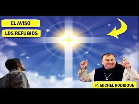 El AVISO esta Cerca, como Prepararnos, P Michel Rodrigue, Los Refugios/Xavier Ayral