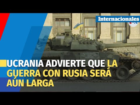 Ucrania advierte que la guerra con Rusia será aún larga