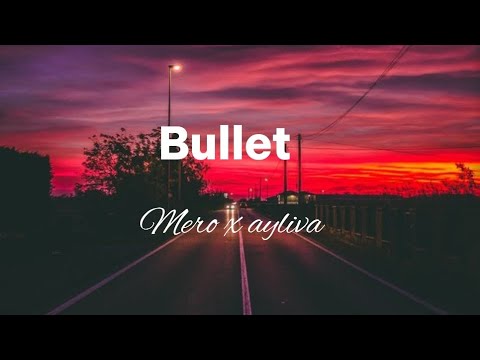 Mero × Ayliva -  Bullet