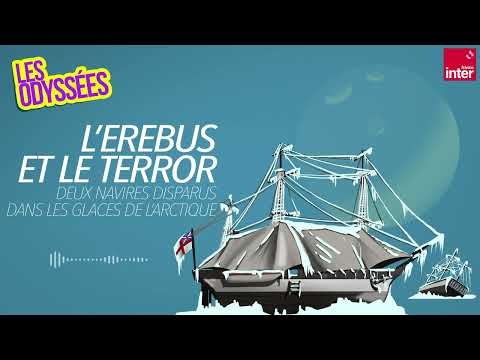 L'Erebus et le Terror, disparition en Arctique - Les Odyssées