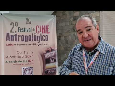 Cuba y Sonora en diálogo visual, 2do Festival de Cine Antropológico