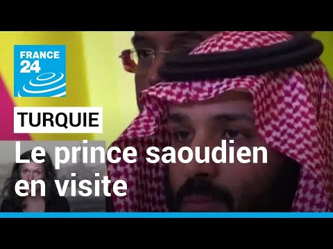 Turquie : le prince saoudien Mohammed Ben Salmane à Ankara après 9 ans de brouille • FRANCE 24