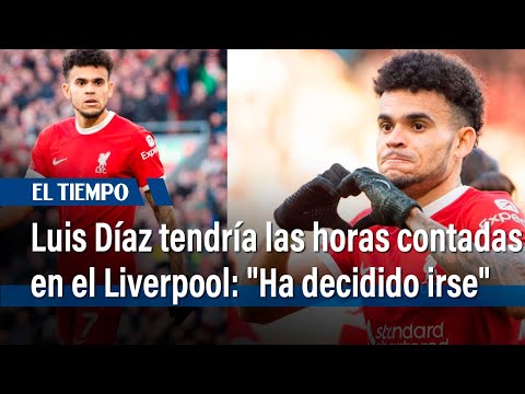 Luis Díaz tendría las horas contadas en el Liverpool: Ha decidido irse | El Tiempo