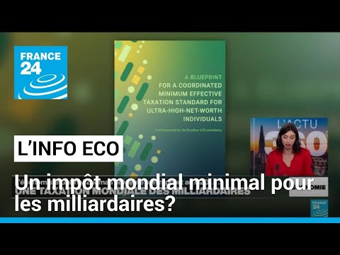 Un impôt mondial minimal pour les milliardaires ? • FRANCE 24