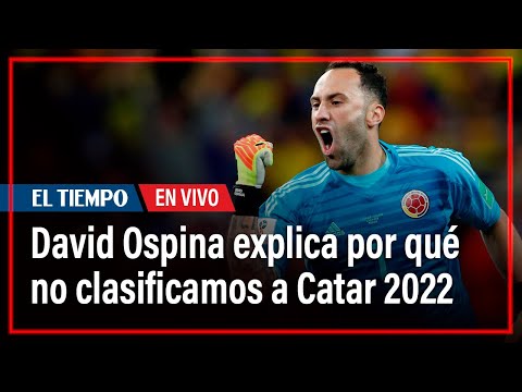 En Vivo: David Ospina habla del presente y el futuro de la Selección | El Tiempo