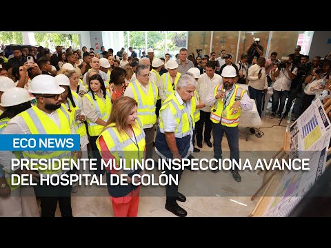 Mulino inspecciona hospital de Colón | #EcoNews