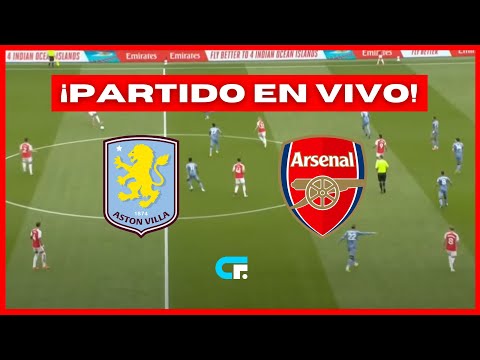 ASTON VILLA vs ARSENAL EN VIVO  PREMIER LEAGUE  DIBU MARTINEZ TITULAR