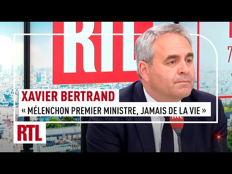 Xavier Bertrand : Mélenchon voudrait être Premier ministre, jamais de la vie !