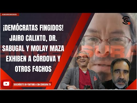 ¡DEMÓCRATAS FINGIDOS! JAIRO CALIXTO, DR. SABUGAL Y MOLAY MAZA EXHIBEN A CÓRDOVA Y OTROS F4CH0S