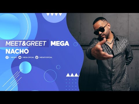 Meet&GreetMega / Nacho en vivo