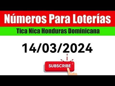 Numeros Para Las Loterias HOY 014/03/2024 BINGOS Nica Tica Honduras Y Dominicana