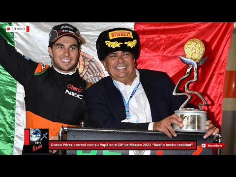 Checo Pérez correrá con su Papá en el GP de México 2023 “Sueño hecho realidad”