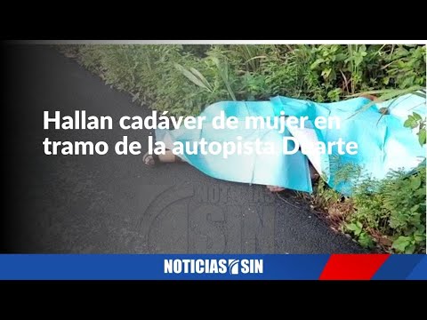 Hallan cadáver de mujer en tramo de la autopista Duarte