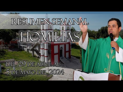 Resumen de Homilías, del 29 de Abril al 5 de Mayo del 2024 - Padre Arturo Cornejo