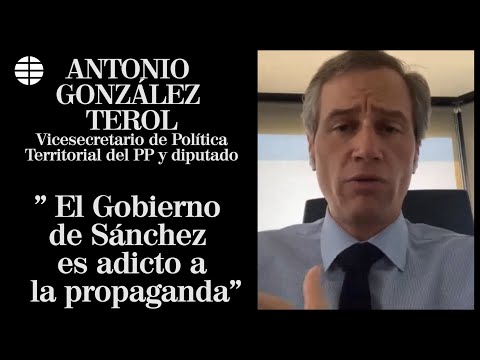 Antonio González Terol: El Gobierno de Sánchez es adicto a la propaganda.