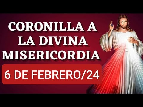 CORONILLA DE LA DIVINA MISERICORDIA HOY MARTES 6 DE FEBRERO/24.