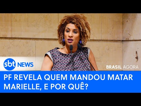 Brasil Agora: PF revela quem mandou matar Marielle, e por quê?