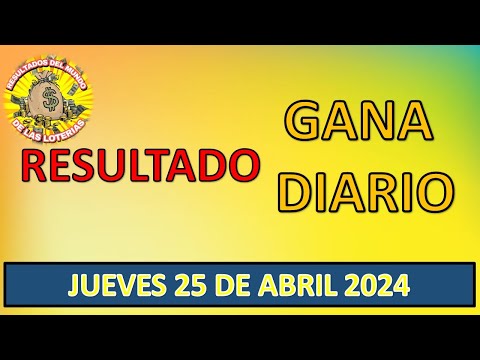 RESULTADOS SORTEO GANA DIARIO DEL JUEVES 25 DE ABRIL DEL 2024/LOTERÌA DE PERÚ