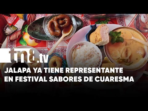 Jalapa ya tiene representación para Festival Sabores de Cuaresma - Nicaragua