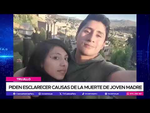 Trujillo: piden esclarecer causas de la muerte de joven madre