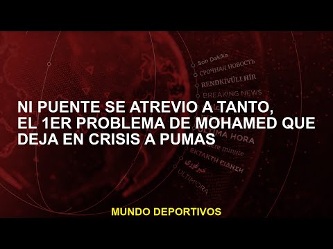 Ni Puente se atrevió a tanto, el 1er problema de Mohamed que deja en crisis a Pumas