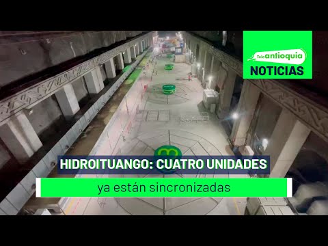 Hidroituango: sincronizadas turbinas tres y cuatro - Teleantioquia Noticias