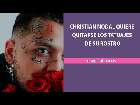 Christian Nodal quiere quitarse los tatuajes de su rostro