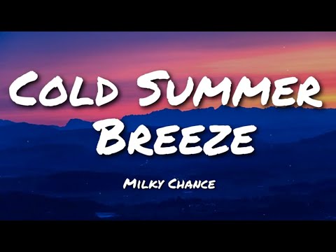 Milky Chance - Cold Summer Breeze (Lyric Video)