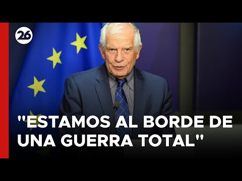 MEDIO ORIENTE | Dura advertencia de Borrell: Estamos al borde de una guerra total