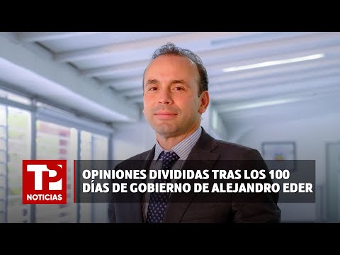 Opiniones divididas tras los 100 días de gobierno de Alejandro Eder |09.04.2024| TP Noticias