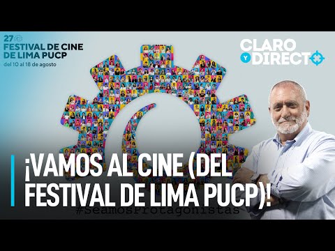 ¡Vamos al cine (del festival de Lima PUCP)! | Claro y Directo con Álvarez Rodrich