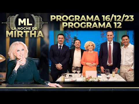 LA NOCHE DE MIRTHA - Programa 16/12/23 - PROGRAMA 12 TEMPORADA 2023
