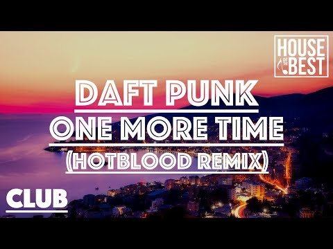 Daft Punk - One More Time (Hotblood Remix)