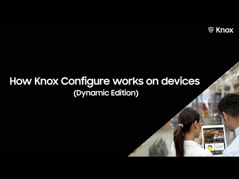 How Knox Configure works on devices (Dynamic Edition)