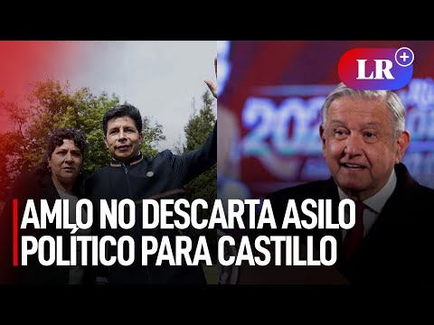 AMLO no descarta asilo político para familia de Castillo: “Tenemos las puertas abiertas | #LR